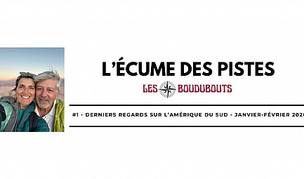 EDITO 1 ''Les Boudubouts'' - #1 - DERNIERS REGARDS SUR L’AMÉRIQUE DU SUD - JANVIER-FÉVRIER 2026